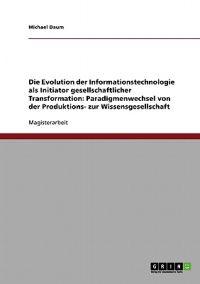 Die Evolution der Informationstechnologie als Initiator gesellschaftlicher Transformation