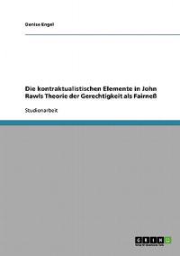 Die kontraktualistischen Elemente in John Rawls Theorie der Gerechtigkeit als Fairneß