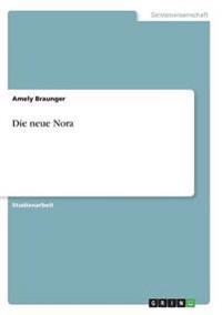 Die "neue" Nora. Eine zeitgenössische Inszenierung von Henrik Ibsens "Ein Puppenheim" aus dem 19. Jahrhundert