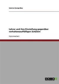 Lehrer und ihre Einstellung gegenüber verhaltensauffälligen Schülern