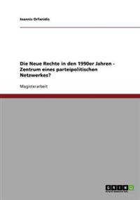 Neue Rechte in Den 1990er Jahren - Zentrum Eines Parteipolitischen Netzwerkes?