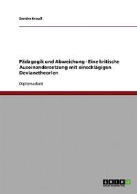 Pädagogik und Abweichung - Eine kritische Auseinandersetzung mit einschlägigen Devianztheorien