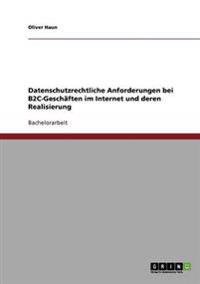 Datenschutzrechtliche Anforderungen Bei B2c-Geschaften Im Internet Und Deren Realisierung
