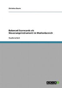 Balanced Scorecards als Steuerungsinstrument im Medienbereich