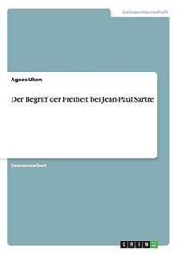 Der Begriff der Freiheit bei Jean-Paul Sartre