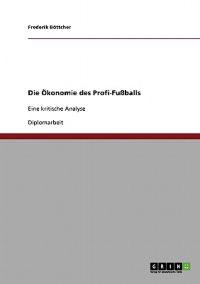 Die Ökonomie des Profi-Fußballs