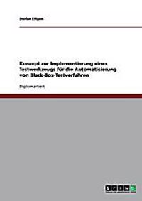 Konzept zur Implementierung eines Testwerkzeugs für die Automatisierung von Black-Box-Testverfahren