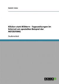 Klicken statt Blättern - Tageszeitungen im Internet am speziellen Beispiel der NETZEITUNG