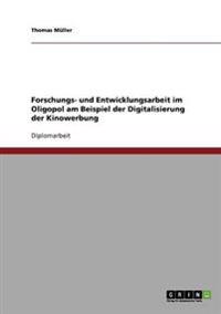 Forschungs- und Entwicklungsarbeit im Oligopol am Beispiel der Digitalisierung der Kinowerbung