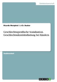 Geschlechtsspezifische Sozialisation. Geschlechtsidentitätsfindung bei Kindern