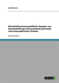 Wirtschaftswissenschaftliche Aspekte von Umwelthaftung in Deutschland und mittel- und osteuropäischen Staaten