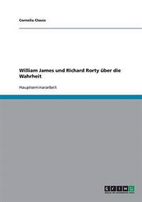 William James und Richard Rorty über die Wahrheit