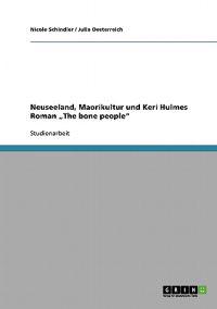 Neuseeland, Maorikultur und Keri Hulmes Roman "The bone people"