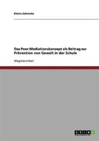 Das Peer-Mediationskonzept als Beitrag zur Prävention von Gewalt in der Schule