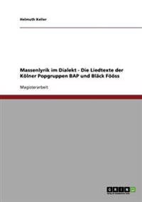 Massenlyrik im Dialekt - Die Liedtexte der Kölner Popgruppen BAP und Bläck Fööss
