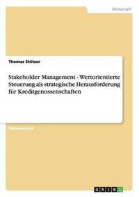 Stakeholder Management - Wertorientierte Steuerung als strategische Herausforderung für Kreditgenossenschaften