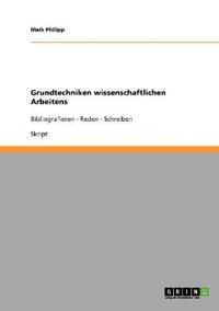 Wissenschaftliches Arbeiten. Grundtechniken