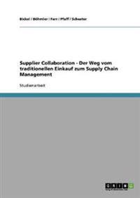 Supplier Collaboration. Der Weg vom traditionellen Einkauf zum Supply Chain Management