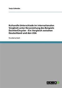 Kulturelle Unterschiede im internationalen Vergleich am Beispiel DaimlerChrysler. Ein Vergleich zwischen Deutschland und den USA