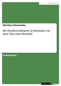 Die Paradiesesallegorie in Hartmann von Aues "Der arme Heinrich"