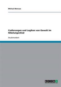 Codierungen und Logiken von Gewalt im Nibelungenlied