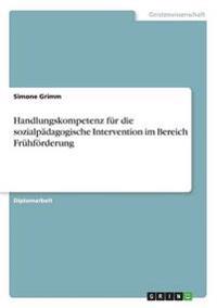 Handlungskompetenz für die sozialpädagogische Intervention im Bereich Frühförderung