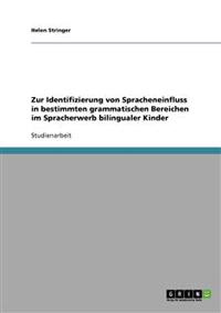 Zur Identifizierung von Spracheneinfluss in bestimmten grammatischen Bereichen im Spracherwerb bilingualer Kinder