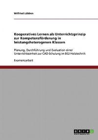 Kooperatives Lernen. Unterrichtsprinzip zur Kompetenzförderung in leistungsheterogenen Klassen