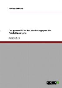 Bokomslag för "Der Gewerbliche Rechtschutz Gegen Die Produktpiraterie"