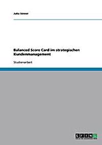 Balanced Score Card im strategischen Kundenmanagement