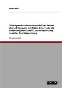 Gläubigerschutz im Insolvenzfall der Private Limited Company mit Sitz in Österreich- die Bedeutung der EuInsVO unter Beachtung neuester Rechtssprechung