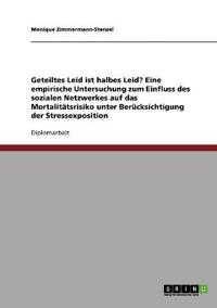 Geteiltes Leid ist halbes Leid? Eine empirische Untersuchung zum Einfluss des sozialen Netzwerkes auf das Mortalitätsrisiko unter Berücksichtigung der Stressexposition
