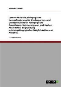 Lernort Wald als pädagogische Herausforderung für Kindergarten- und Grundschulkinder