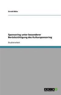Sponsoring unter besonderer Berücksichtigung des Kultursponsoring
