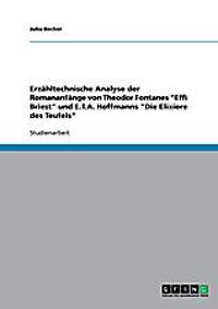 Erzähltechnische Analyse der Romananfänge von Theodor Fontanes "Effi Briest" und E.T.A. Hoffmanns "Die Elixiere des Teufels"