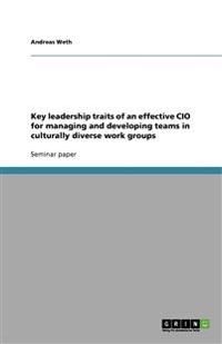 Key leadership traits of an effective CIO for managing and developing teams in culturally diverse work groups