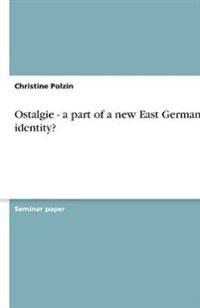 Ostalgie - a part of a new East German identity?