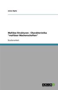 Mafiöse Strukturen - Charakteristika "mafiöser Machenschaften"