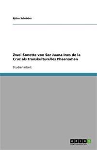 Zwei Sonette von Sor Juana Ines de la Cruz als transkulturelles Phaenomen