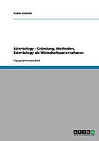 Scientology, Seine Gr ndung Und Seine Methoden. Scientology ALS Wirtschaftsunternehmen
