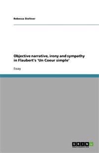 Objective Narrative, Irony and Sympathy in Flaubert's 'un Coeur Simple'