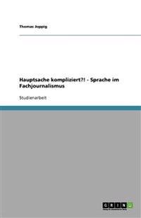 Hauptsache kompliziert?! - Sprache im Fachjournalismus