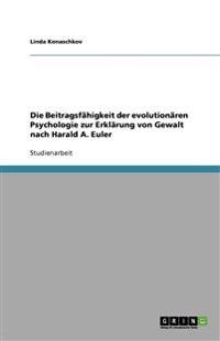 Die Beitragsfahigkeit Der Evolutionaren Psychologie Zur Erklarung Von Gewalt Nach Harald A. Euler
