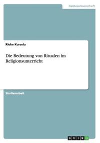 Die Bedeutung von Ritualen im Religionsunterricht