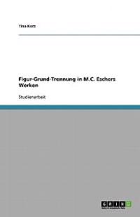 Figur-Grund-Trennung in M.C. Eschers Werken