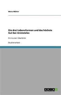 Die drei Lebensformen und das höchste Gut bei Aristoteles