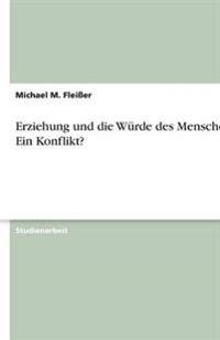 Erziehung und die Würde des Menschen - Ein Konflikt?