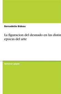 La figuracion del desnudo en las distintas epocas del arte