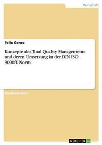 Konzepte des Total Quality Managements und deren Umsetzung in der DIN ISO 9000ff. Norm