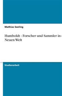 Humboldt - Forscher und Sammler in der Neuen Welt